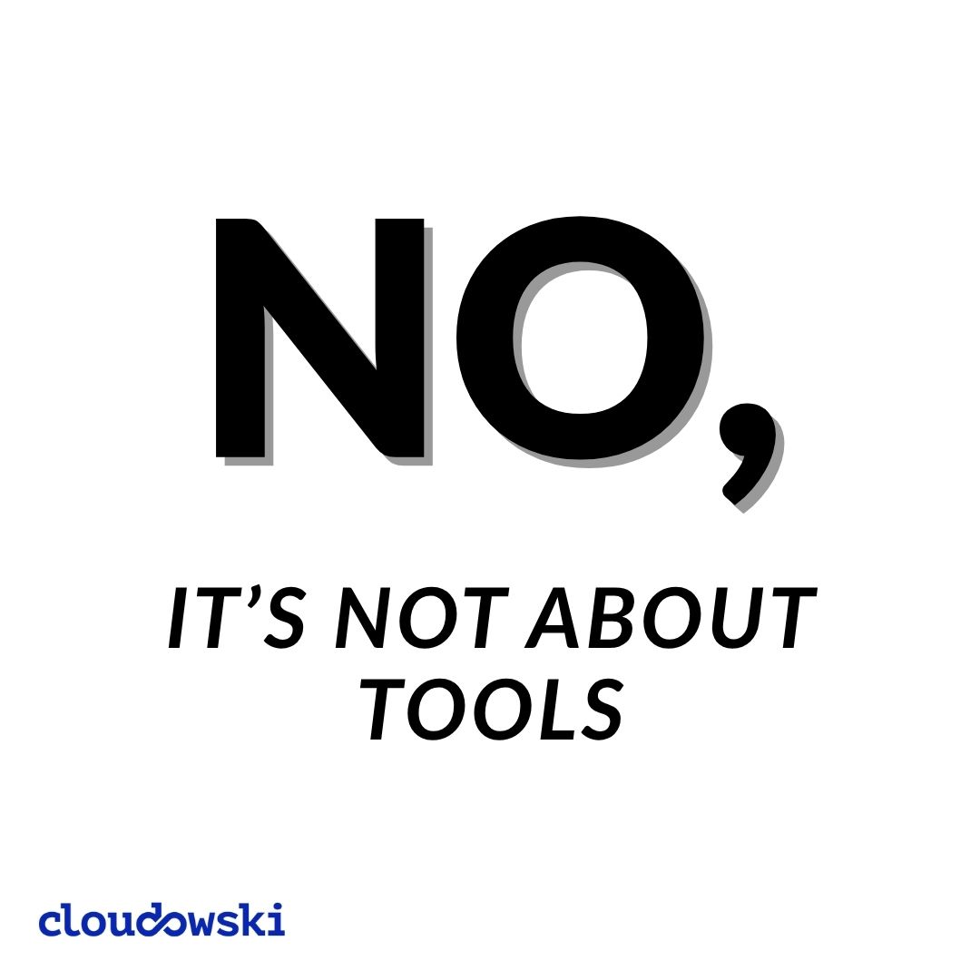 No, it's not about tools